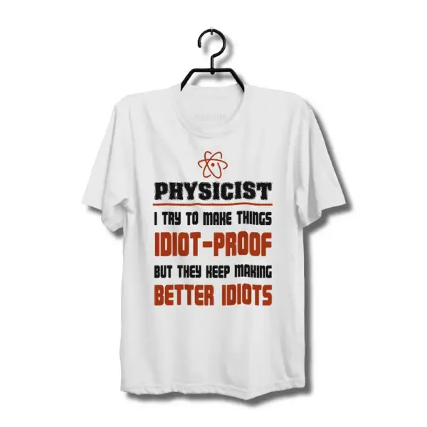 Physicist T-Shirt Better Idiots Funny Tshirt